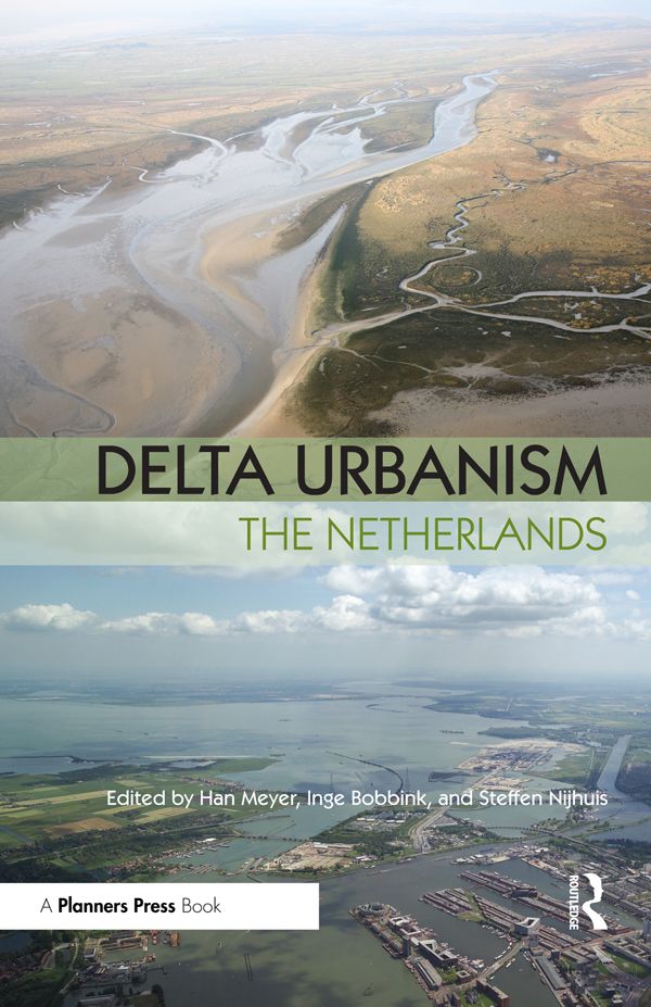 Delta Urbanism: The Netherlands by Han Meyer, Inge Bobbink, Steffen Nijhuis