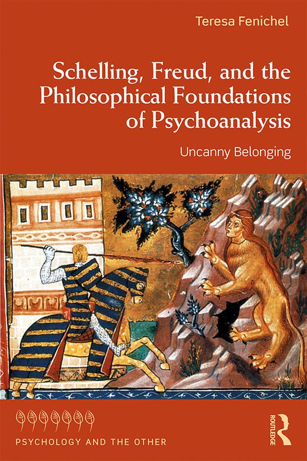 Schelling, Freud, and the Philosophical Foundations of Psychoanalysis by Teresa Fenichel
