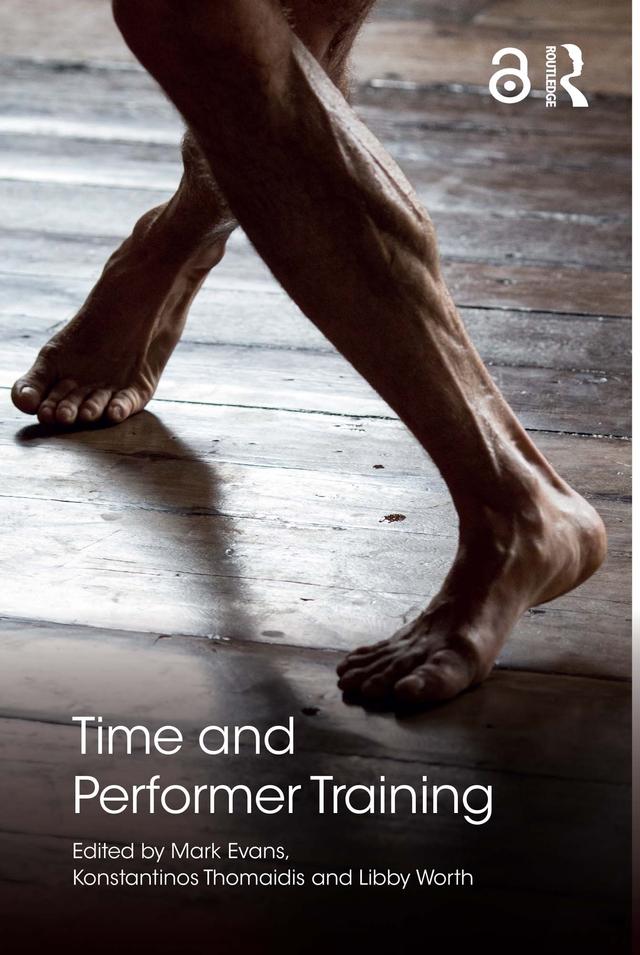 Time and Performer Training by Konstantinos Thomaidis, Libby Worth, Mark Evans