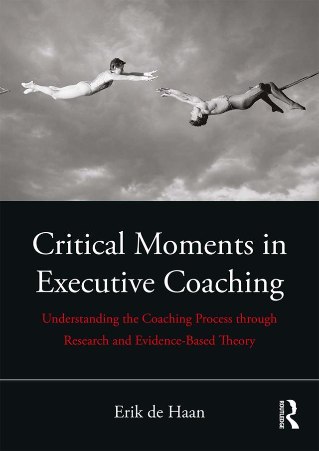 Critical Moments in Executive Coaching by Erik de Haan