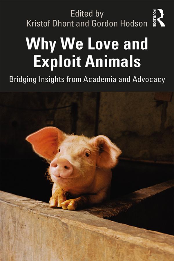 Why We Love and Exploit Animals by Gordon Hodson, Kristof Dhont