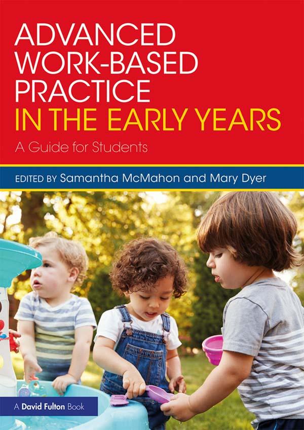 Advanced Work-based Practice in the Early Years by Mary Dyer, Samantha McMahon