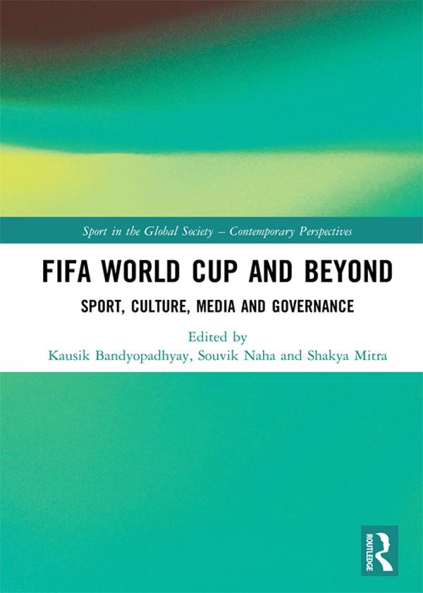 FIFA World Cup and Beyond by Kausik Bandyopadhyay, Shakya Mitra, Souvik Naha