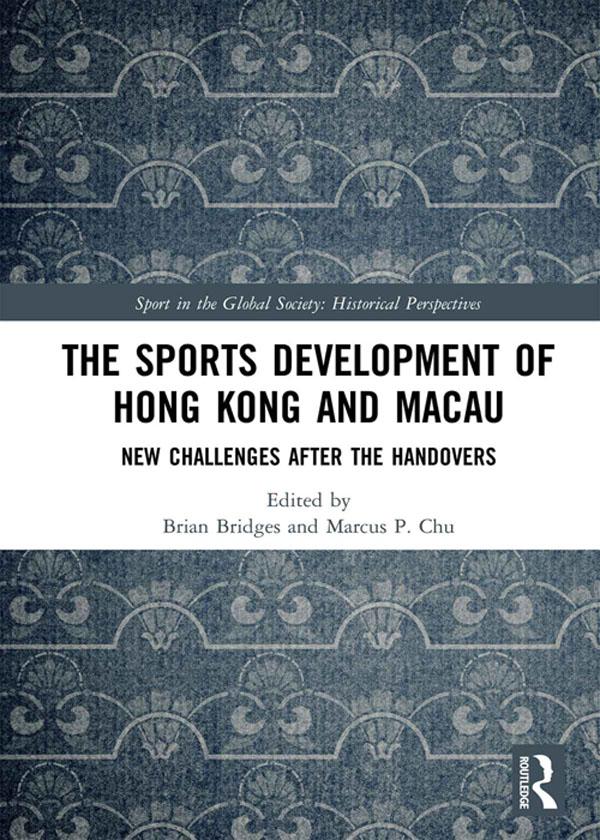 The Sports Development of Hong Kong and Macau by Brian Bridges, Marcus P. Chu