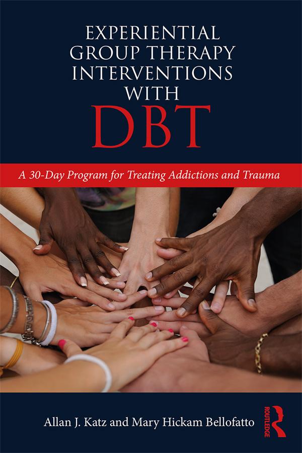 Experiential Group Therapy Interventions with DBT by Allan J. Katz, Mary Hickam Bellofatto
