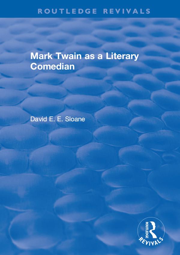Routledge Revivals: Mark Twain as a Literary Comedian (1979) by David E. E. Sloane