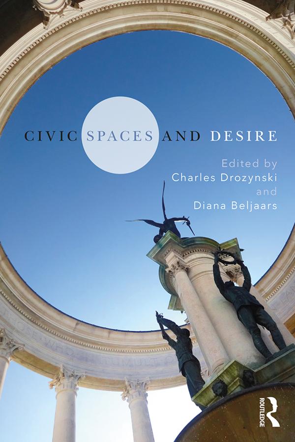 Civic Spaces and Desire by Charles Drozynski, Diana Beljaars