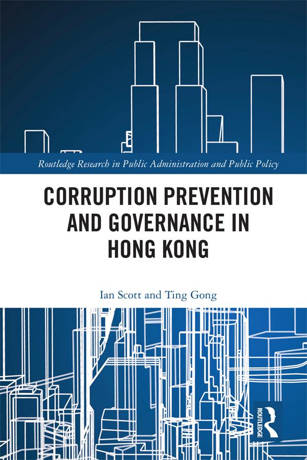 Corruption Prevention and Governance in Hong Kong by Ian Scott, Ting Gong