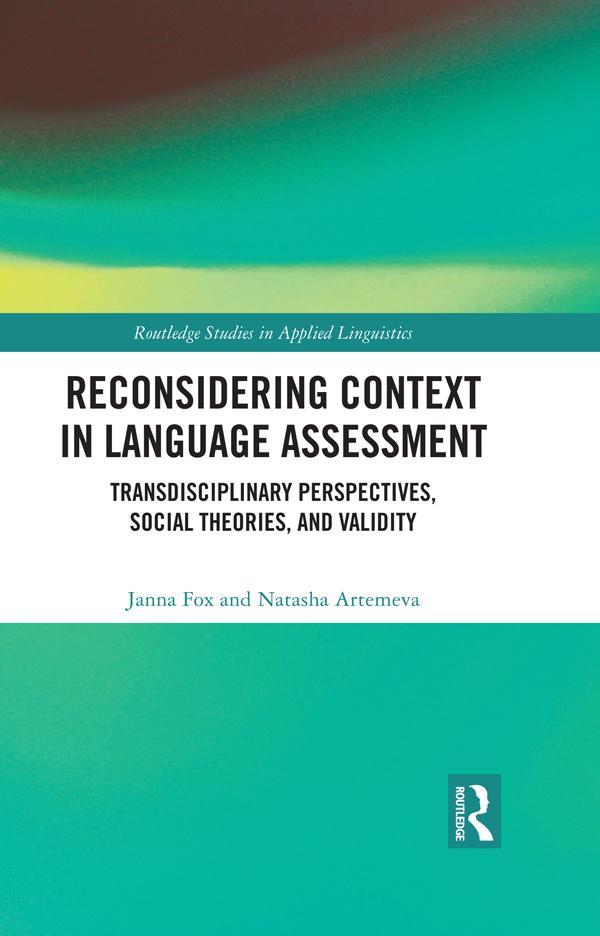 Reconsidering Context in Language Assessment by Janna Fox, Natasha Artemeva