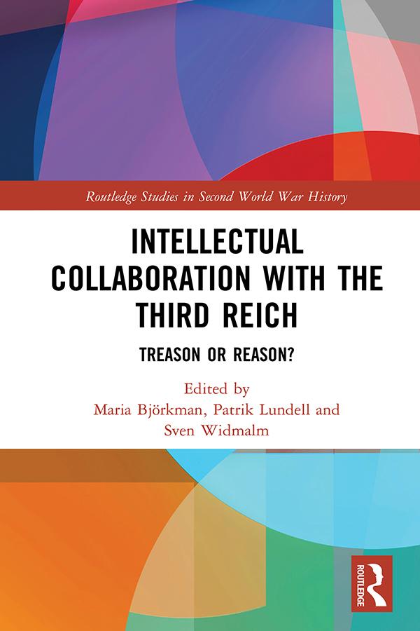 Intellectual Collaboration with the Third Reich by Maria Björkman, Patrik Lundell, Sven Widmalm
