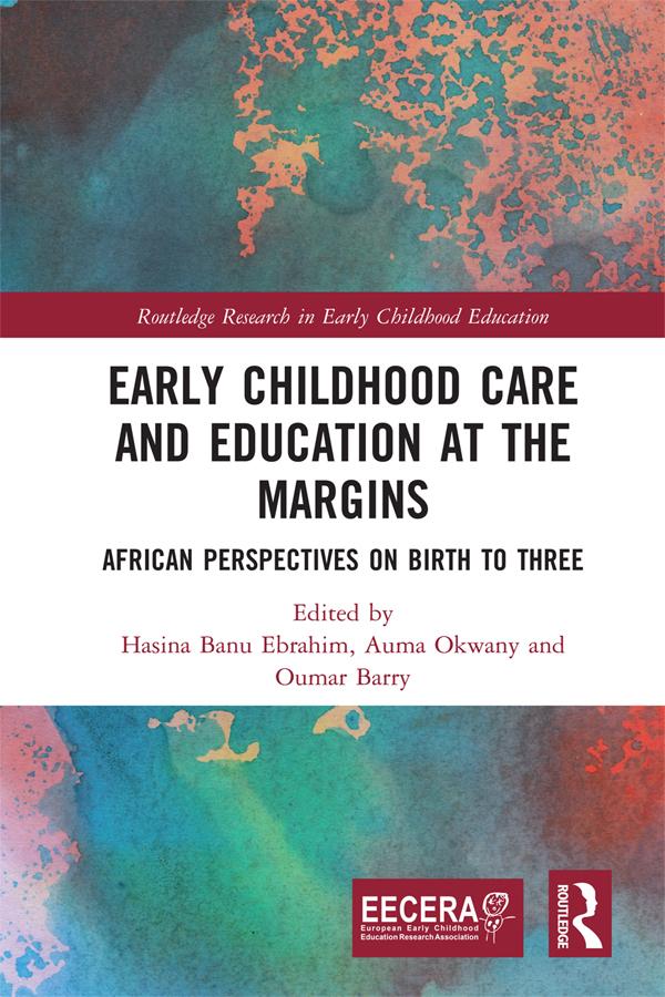 Early Childhood Care and Education at the Margins by Auma Okwany, Hasina Ebrahim, Oumar Barry
