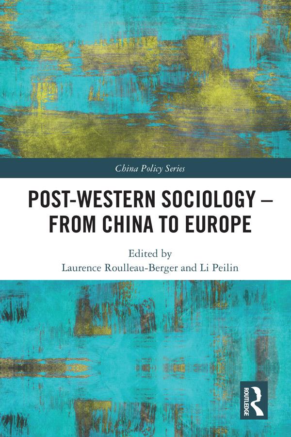 Post-Western Sociology - From China to Europe by Laurence Roulleau-Berger, Li Peilin