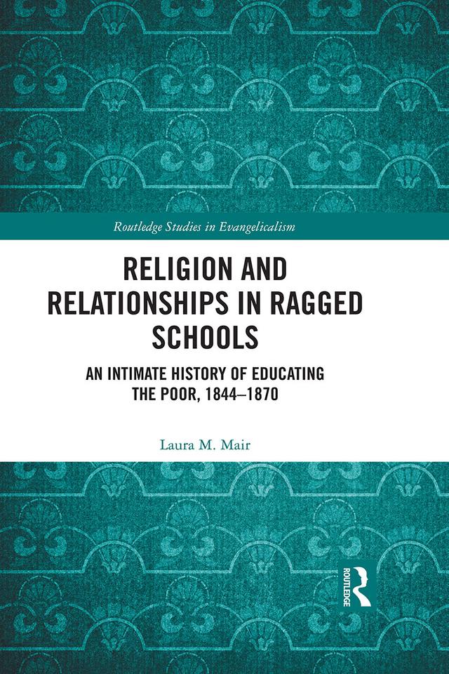 Religion and Relationships in Ragged Schools by Laura M. Mair