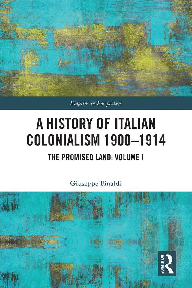 A History of Italian Colonialism 1900-1914 by Giuseppe Finaldi