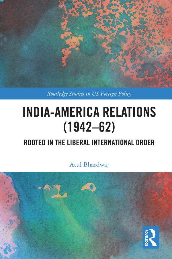 India-America Relations (1942-62) by Atul Bhardwaj