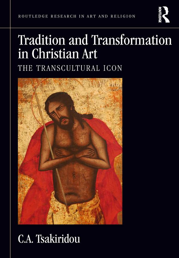 Tradition and Transformation in Christian Art by C.A. Tsakiridou