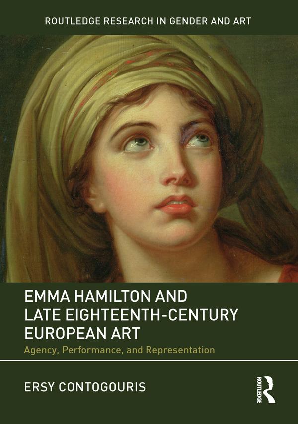 Emma Hamilton and Late Eighteenth-Century European Art by Ersy Contogouris