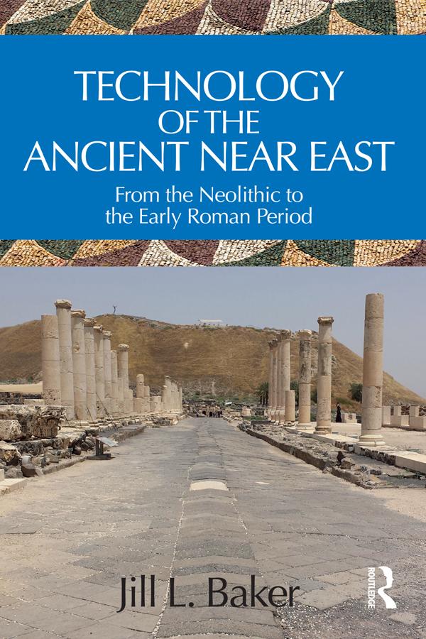 Technology of the Ancient Near East by Jill L. Baker