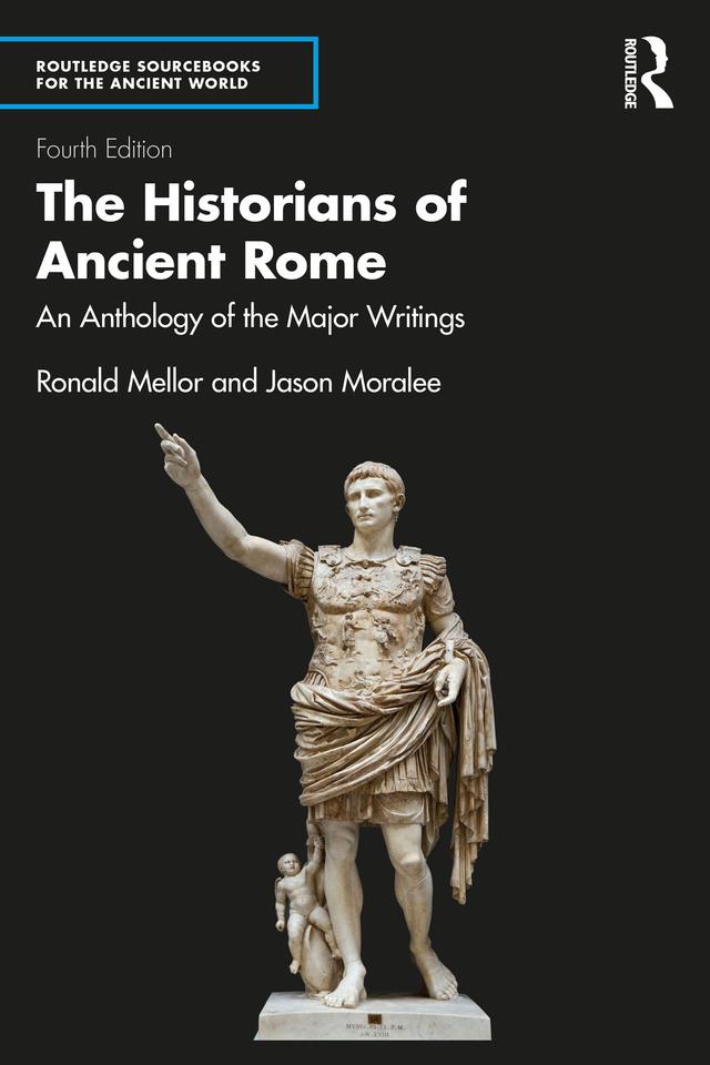 The Historians of Ancient Rome by Jason Moralee, Ronald Mellor