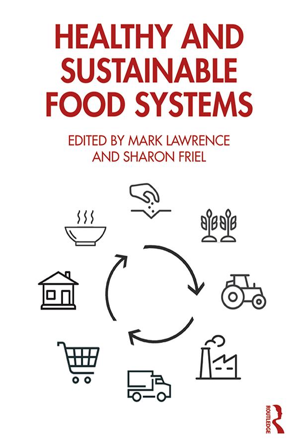 Healthy and Sustainable Food Systems by Mark Lawrence, Sharon Friel