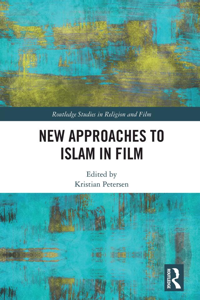 New Approaches to Islam in Film by Kristian Petersen