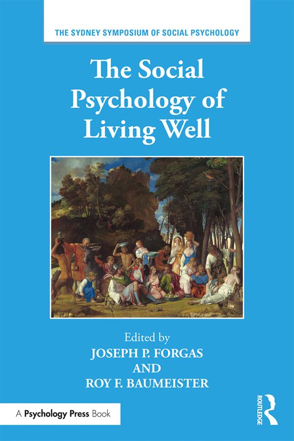The Social Psychology of Living Well by Joseph P. Forgas, Roy F. Baumeister