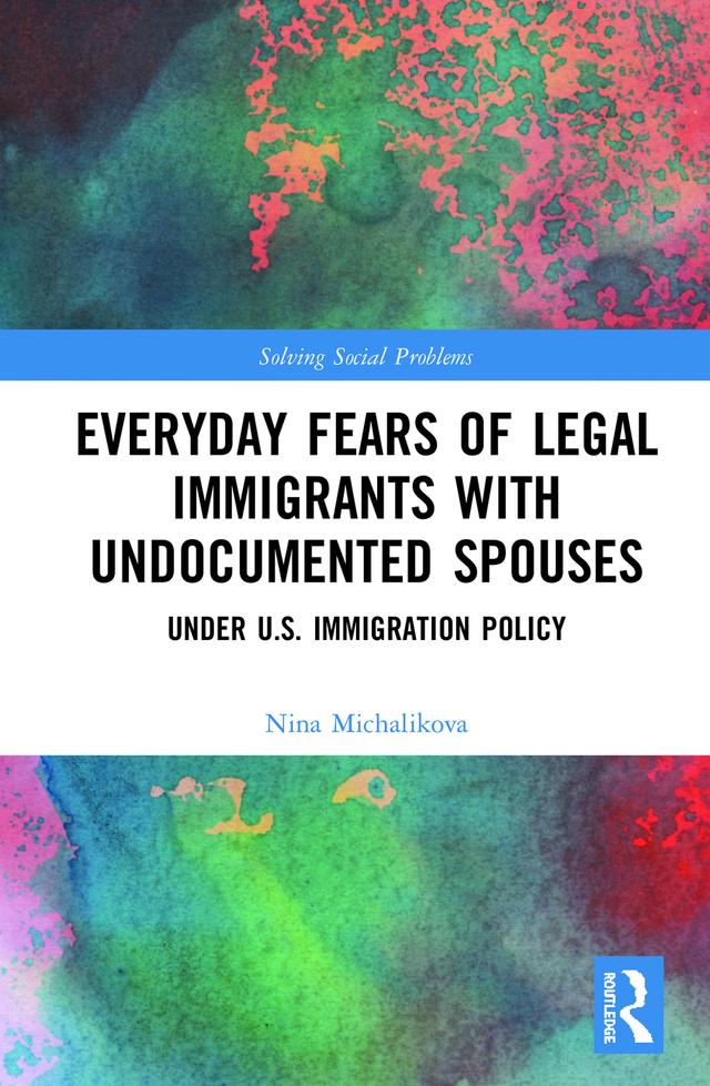 Everyday Fears of Legal Immigrants with Undocumented Spouses by Nina Michalikova