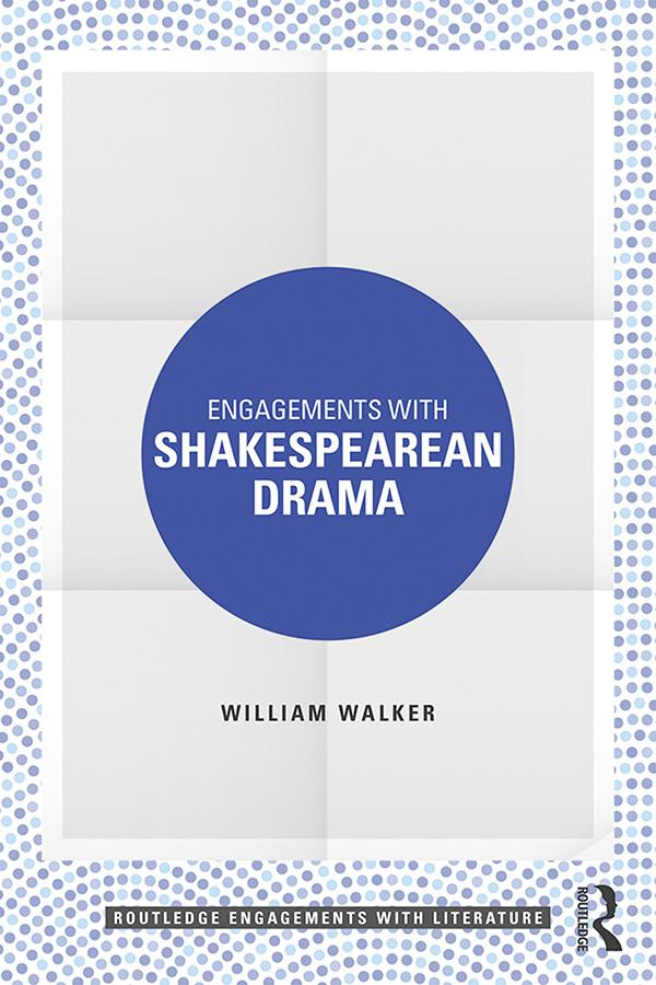 Engagements with Shakespearean Drama by William Walker