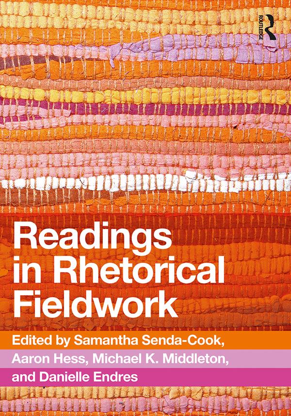 Readings in Rhetorical Fieldwork by Aaron Hess, Danielle Endres, Michael Middleton, Samantha Senda-Cook