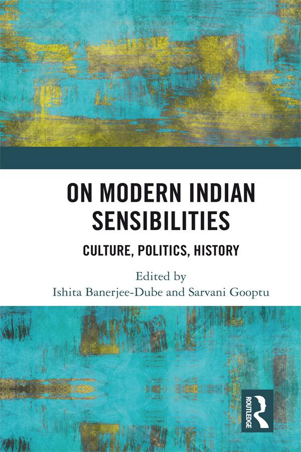 On Modern Indian Sensibilities by Ishita Banerjee-Dube, Sarvani Gooptu