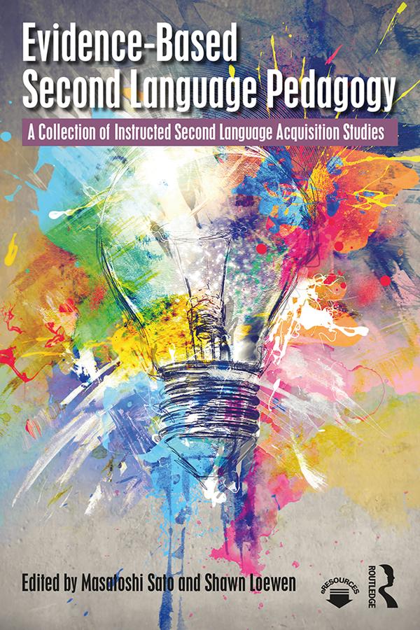 Evidence-Based Second Language Pedagogy by Masatoshi Sato, Shawn Loewen