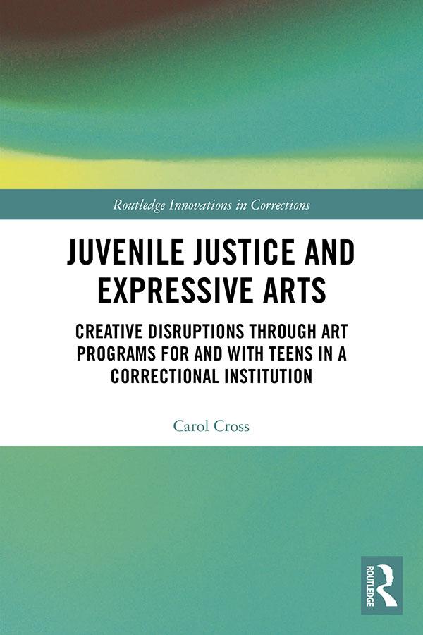 Juvenile Justice and Expressive Arts by Carol Cross