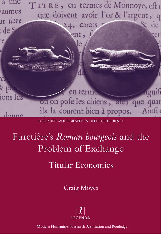 Furetiere's Roman Bourgeois and the Problem of Exchange: Titular Economies by Craig Moyes