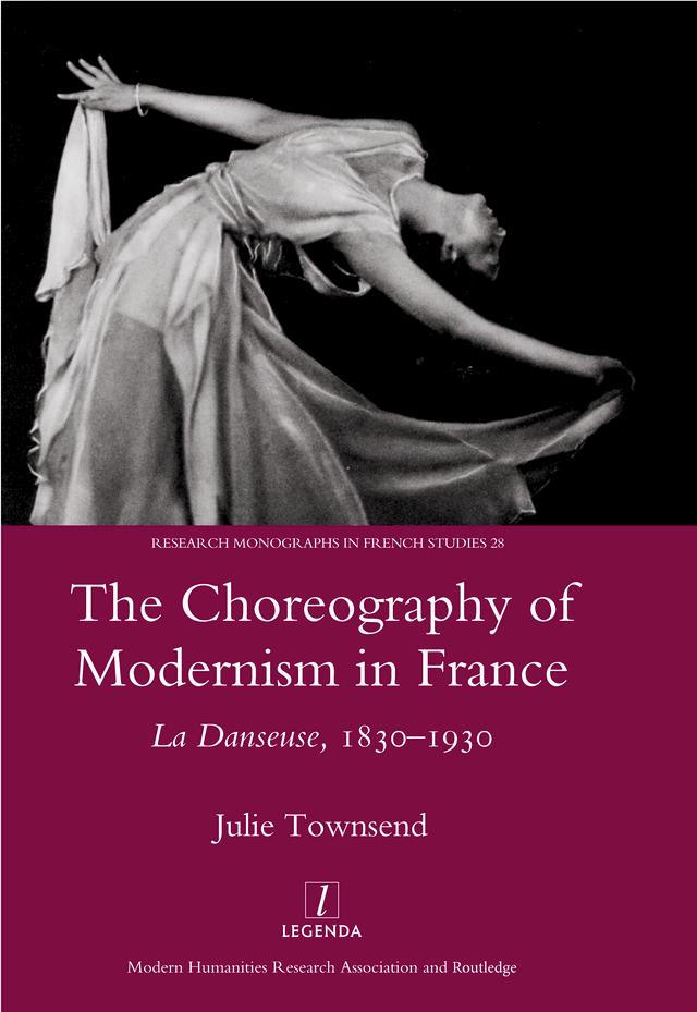 The Choreography of Modernism in France by Julie Townsend