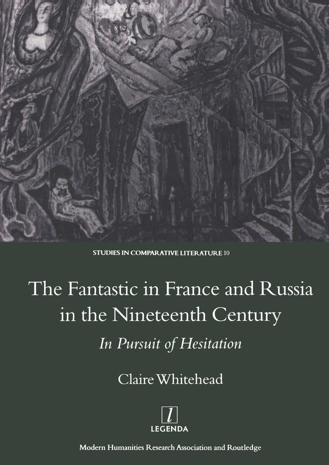 The Fantastic in France and Russia in the 19th Century by Claire Whitehead