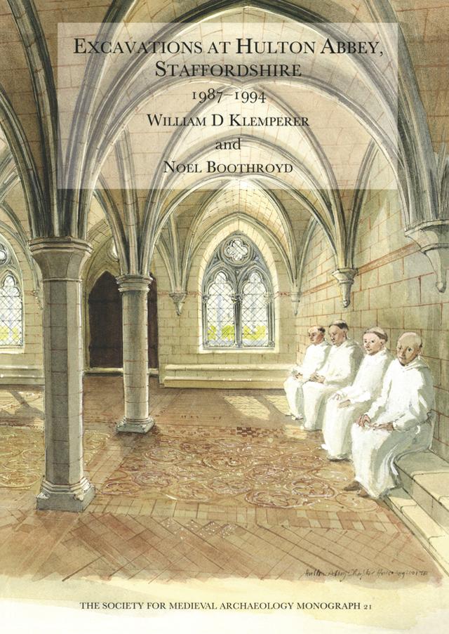 Excavations at Hulton Abbey, Staffordshire 1987-1994 by William D. Klemperer