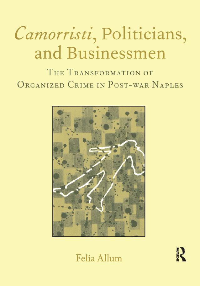 Camorristi, Politicians and Businessmen by Felia Allum