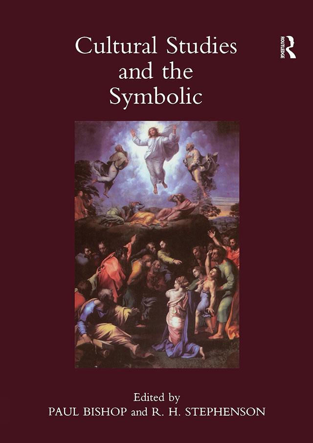 Cultural Studies and the Symbolic: Theory Studies, Presented at the Univeristy of Glasgow's Centre for Intercultural Studies: v. 1: Occasional papers in cassirer and cultural by Paul Bishop