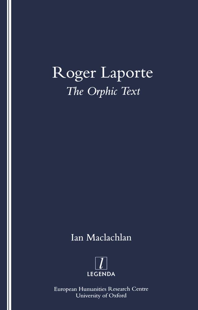 Roger Laporte: The Orphic Text by Ian Maclachlan