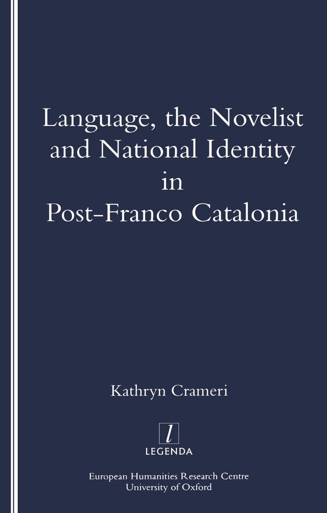 Language, the Novelist and National Identity in Post-Franco Catalonia by Kathryn Crameri