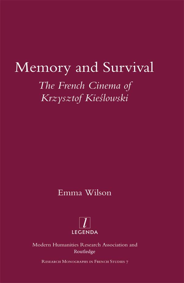 Memory and Survival the French Cinema of Krzysztof Kieslowski by Emma Wilson