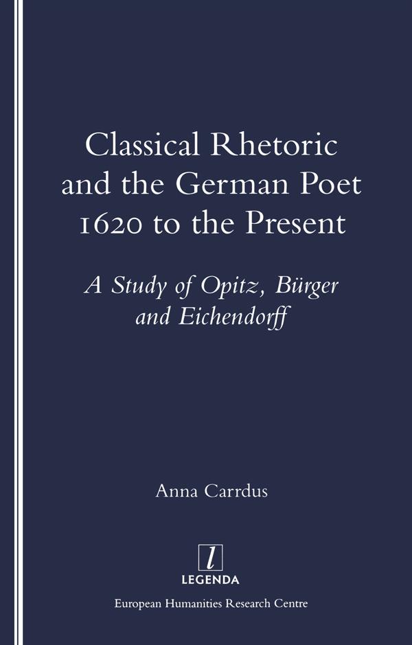 Classical Rhetoric and the German Poet by Anna Carrdus