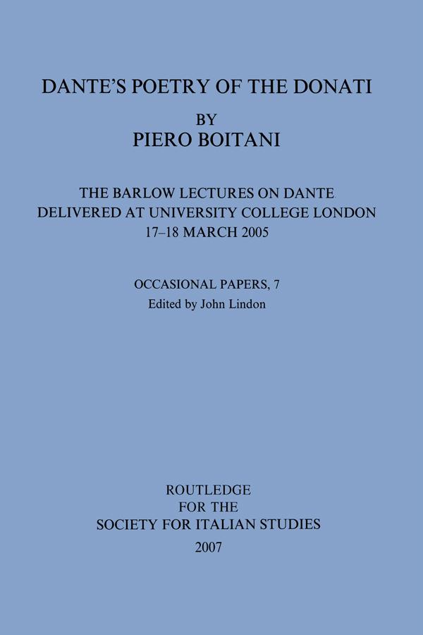 Dante's Poetry of Donati: The Barlow Lectures on Dante Delivered at University College London, 17-18 March 2005: No. 7