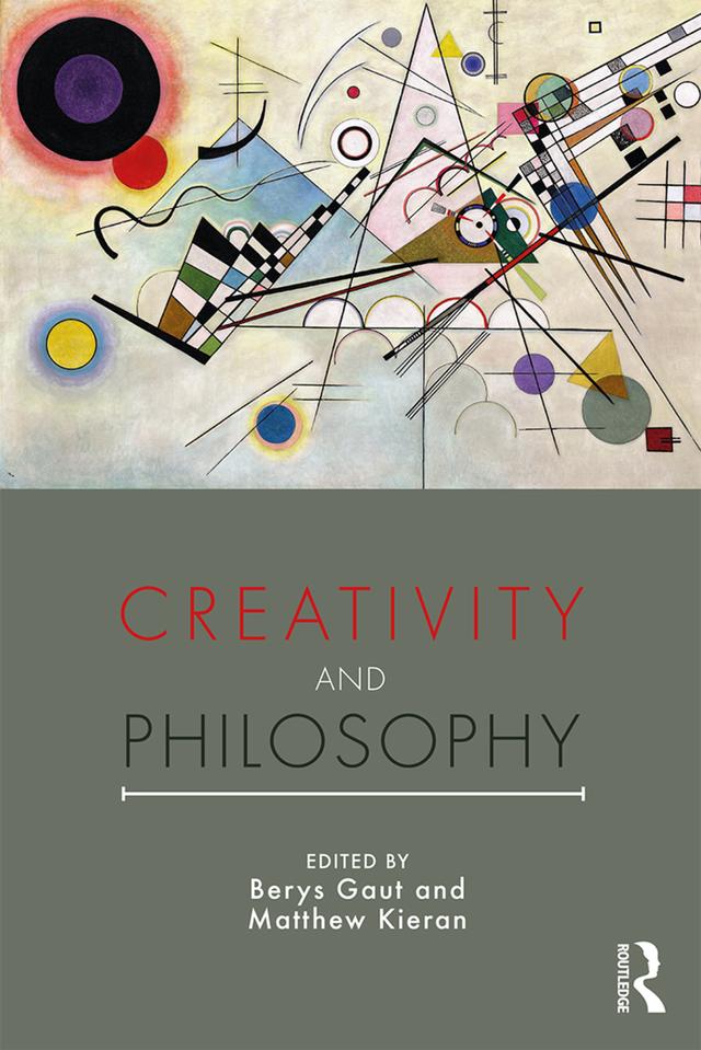 Creativity and Philosophy by Berys Gaut, Matthew Kieran