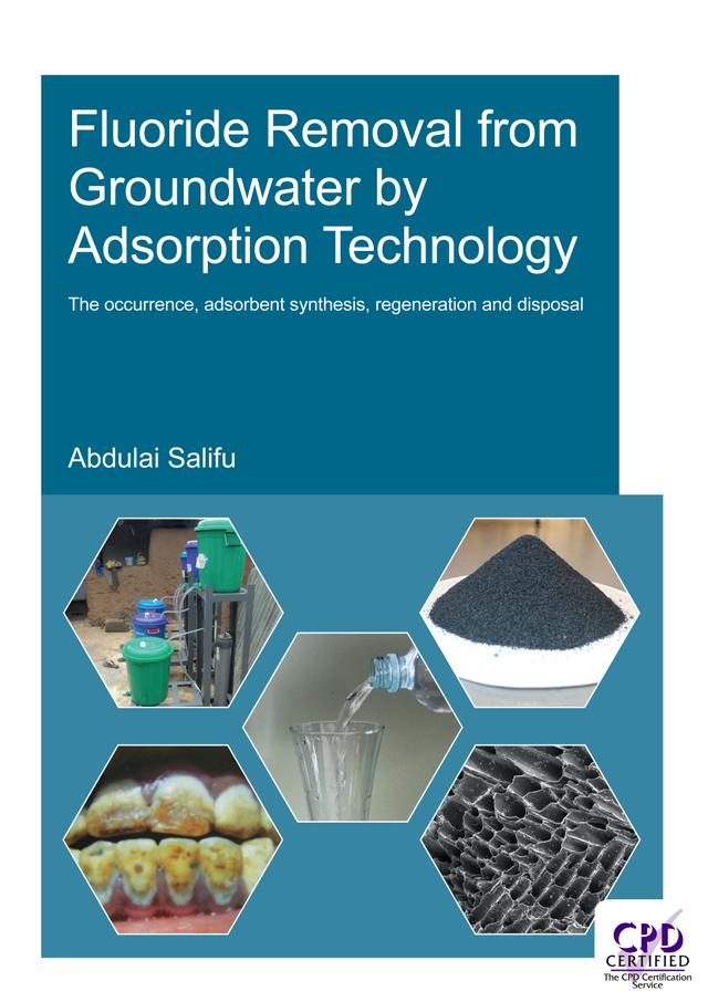 Fluoride Removal from Groundwater by Adsorption Technology by Abdulai Salifu