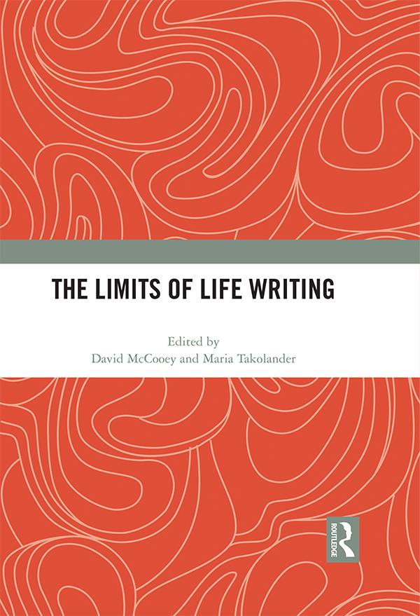 The Limits of Life Writing by David McCooey, Maria Takolander
