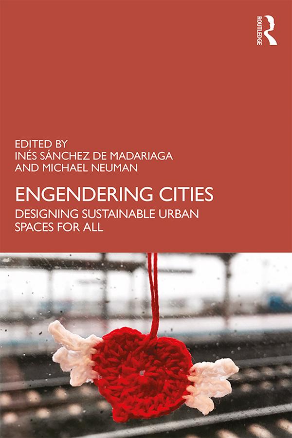 Engendering Cities by Inés Sánchez de Madariaga, Michael Neuman