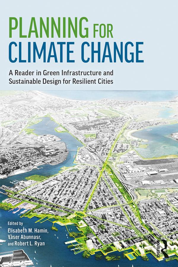 Planning for Climate Change by Elisabeth M. Hamin Infield, Robert L. Ryan, Yaser Abunnasr