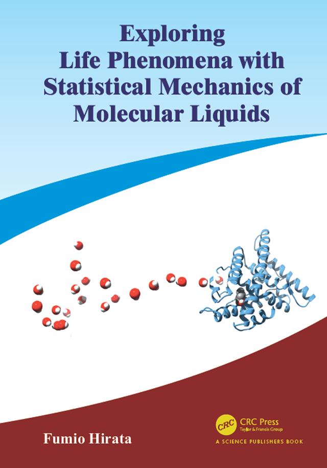 Exploring Life Phenomena with Statistical Mechanics of Molecular Liquids by Fumio Hirata
