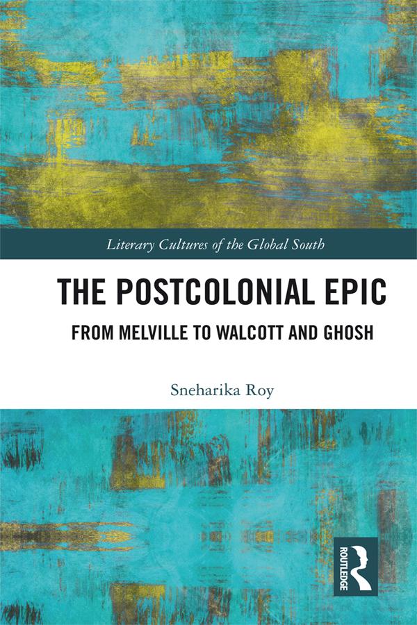 The Postcolonial Epic by Sneharika Roy